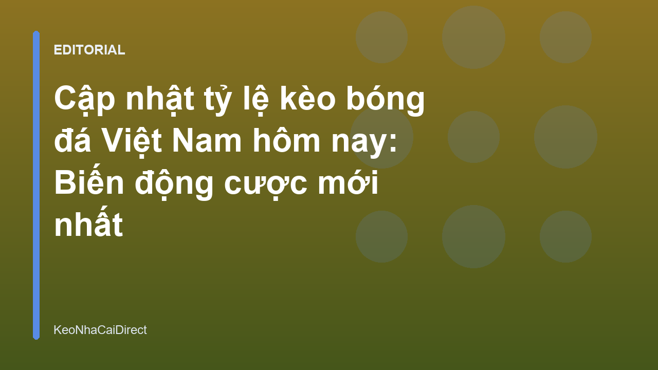 Bảng tỷ lệ kèo bóng đá Việt Nam trực tuyến